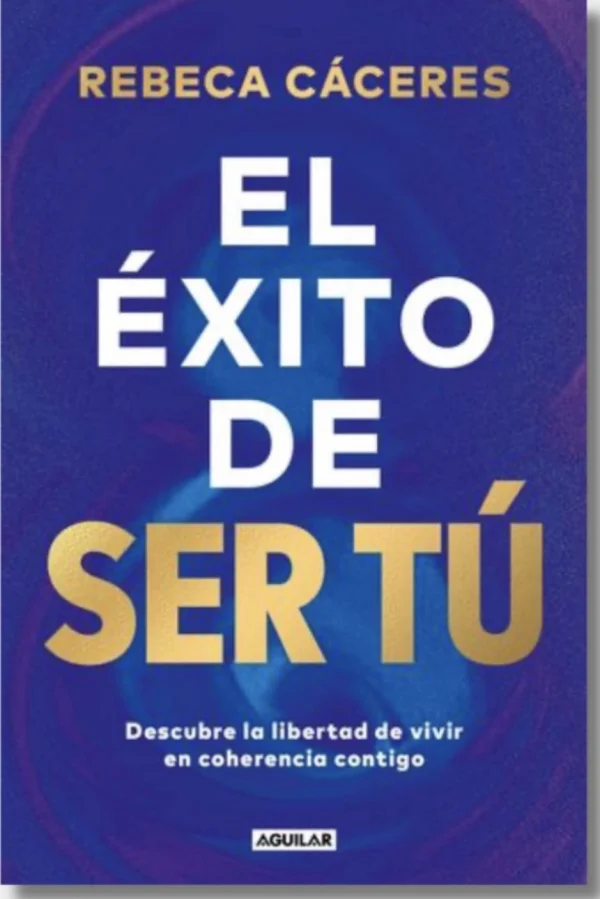 Portada de El éxito de ser tú, de Rebeca Cáceres